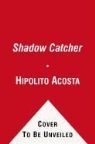 Hipolito Acosta, Hipolito/ Pulitzer Acosta - The Shadow Catcher
