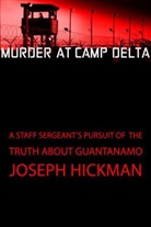 Joseph Hickman - Murder at Camp Delta