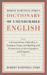 Robert Hartwell Fiske - Robert Hartwell Fiske's Dictionary of Unendurable English