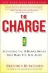 Brendon Burchard - The Charge: Activating the 10 Human Drives That Make You Feel Alive