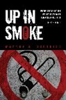 Martha A Derthick, Martha A. Derthick, Martha A. A. Derthick, Derthick Martha A. - Up in Smoke