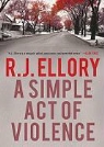 R. J. Ellory, Kevin Kenerly, TBA, To Be Announced - A Simple Act of Violence (Audio book)
