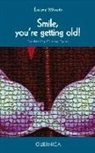 Evelyne Wilwerth - Smile! You're Getting Old!