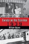 William Rayner, William A. Rayner - Canada on the Doorstep