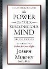 Joseph Murphy, Joseph Murphy Ph. D. D. D. - The Power of Your Subconscious Mind