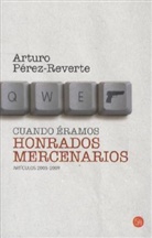 Arturo Perez-Reverte, Arturo Pérez-Reverte - Cuando eramos honrados mercenarios