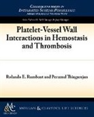 Rolando Rumbaut, Rolando E. Rumbaut, Perumal Thiagarajan - Platelet-Vessel Wall Interactions in Hemostasis and Thrombosis