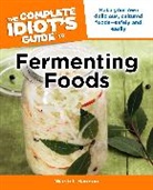 Wardeh Harmon - The Complete Idiot's Guide to Fermenting Foods