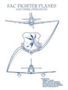 Robert J. Boyd, Office of the Historian, Strategic Air Command - Sac Fighter Planes and Their Operations
