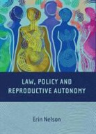 Nelson, Erin Nelson, Nelson Erin - Law, Policy and Reproductive Autonomy