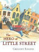 Gregory Rogers, Gregory Rogers - The Hero of Little Street