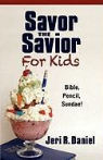Jeri R. Daniel - Savor the Savior for Kids