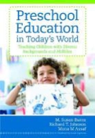 Mona Assaf, Mona M. Assaf, M Susan Burns, M. Burns, M. Susan Burns, BURNS M SUSAN... - Preschool Education in Today''s World