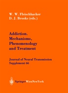 D. J. Brooks, D.J. Brooks, W. W. Fleischhacker, W.W. Fleischhacker, J Brooks, J Brooks... - Addiction Mechanisms, Phenomenology and Treatment