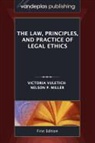 Nelson P. Miller, Victoria Vuletich - The Law, Principles, and Practice of Legal Ethics, First Edition