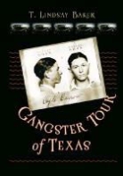 T Lindsay Baker, T. Lindsay Baker - Gangster Tour of Texas