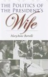 Maryanne Borrelli - The Politics of the President's Wife
