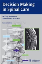 David G. Anderson, David Gre Anderson, David Greg Anderson, Alexander R Vaccaro, Alexander R. Vaccaro, David Anderson... - Decision Making in Spinal Care