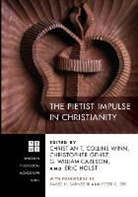 Christian T. (EDT)/ Gehrz Collins Winn, G William Carlson, G. William Carlson, Christian T Collins Winn, Christian T. Collins Winn, Christopher Gehrz... - The Pietist Impulse in Christianity