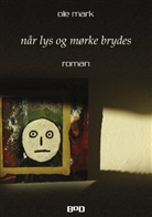 Ole Mark - Når lys og mørke brydes