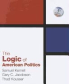 Gary C. Jacobson, Gary C. Kernell Jacobson, Samuel Kernell, Thad Kousser - Logic of American Politics