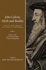 Amy Nelson (EDT) Burnett, Amy N. Burnett, Amy Nelson Burnett - John Calvin, Myth and Reality