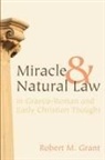 Robert M Grant, Robert M. Grant - Miracle and Natural Law in Graeco-Roman and Early Christian Thought