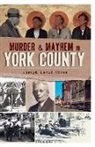 Joseph David Cress - Murder & Mayhem in York County