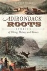 Sandra Weber - Adirondack Roots: Stories of Hiking, History and Women