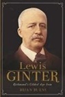 Brian Burns - Lewis Ginter: Richmond's Gilded Age Icon
