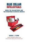 Daniel J Flynn, Daniel J. Flynn - Blue Collar Intellectuals
