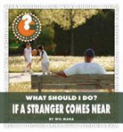 Wil Mara - What Should I Do? If a Stranger Comes Near