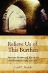 Carl P Borick, Carl P. Borick - Relieve Us of This Burthen