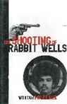 William Loizeaux - The Shooting of Rabbit Wells