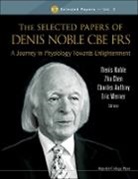 Zhu (Shanghai Jiao Tong Univ School of Medic Chen, Zhu Chen Et Al Denis Noble, Denis Noble, Denis (Univ of Oxford Noble, Denis (University of Oxford Noble, Denis Zhu Noble... - Selected Papers of Denis Noble Cbe Frs, The: A Journey in Physiology