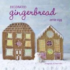 Annie Rigg, Tara Fisher - Decorated Gingerbread