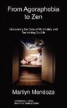 Marilyn Mendoza - From Agoraphobia to Zen: Uncovering the Core of My Anxiety and Reclaiming My Life