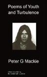 Peter G Mackie, Peter G. MacKie - Poems of Youth and Turbulence