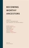 Benedict Anderson, Kwame Anthony Appiah, Martin Bernal, Pumla Dineo Gqola, Carolyn Hamilton, Xolela Mangcu... - Becoming Worthy Ancestors