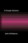John W Roberts, John W. Roberts - Simple Solution