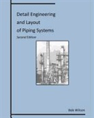 Bob Wilson - Detail Engineering and Layout of Piping Systems