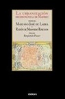 Mariano Jose de Larra, Ramon de Mesonero Romanos, Mariano Josae De Larra, Benjamin Fraser - La urbanización decimonónica de Madrid