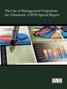 Bvr, Bvr Staff - The Use of Management Projections for Valuations: A BVR Special Report