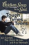 Jack Canfield, Mark Victor Hansen, Amy Newmark - Chicken Soup for the Soul: Tough Times for Teens