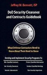 Jeffrey W. Bennett - Dod Security Clearances and Contracts Guidebook-What Defense Contractors Need to Know about Their Need to Know