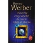 Bernard Werber, Bernard Werber, Bernard (1961-....) Werber, Werber-b - Nouvelle encyclopédie du savoir relatif et absolu