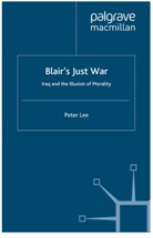 P Lee, P. Lee, Peter Lee - Blair''s Just War