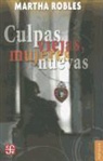 Martha Robles, Martha Robles - Culpas Viejas, Mujeres Nuevas