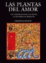 Christian Ratsch - Las Plantas del Amor: Los Afrodisiacos En Los Mitos, La Historia y El Presente