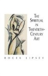 Roger Lipsey - Spiritual in 20th Century Art
